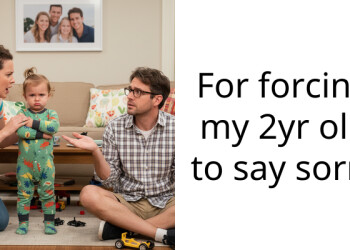 For forcing my 2yr old to say sorry