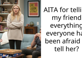 AITA for telling my friend everything everyone has been afraid to tell her?