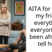 AITA for telling my friend everything everyone has been afraid to tell her?