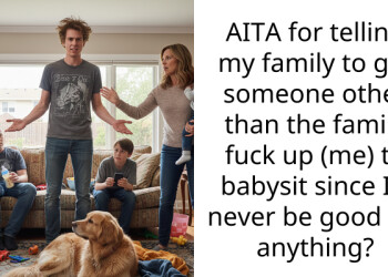AITA for telling my family to get someone other than the family f**k up (me) to babysit since I’ll never be good for anything?