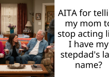 AITA for telling my mom to stop acting like I have my stepdad’s last name?