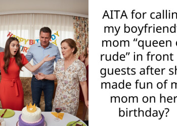 AITA for calling my boyfriend’s mom “queen of rude” in front of guests after she made fun of my mom on her birthday?