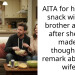 AITA for having a snack with my brother and SIL after she had made a thoughtless remark about my wife?