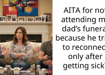AITA for not attending my dad’s funeral because he tried to reconnect only after getting sick?