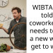 WIBTAH if I told a coworker she needs to find a new way to get to work?