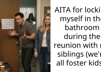 AITA for locking myself in the bathroom during the reunion with my siblings (we’re all foster kids)?