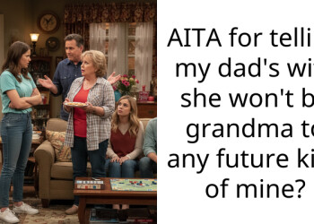 AITA for telling my dad’s wife she won’t be grandma to any future kids of mine?