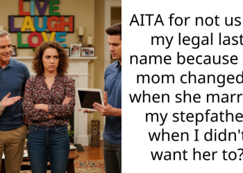 AITA for not using my legal last name because my mom changed it when she married my stepfather when I didn’t want her to?