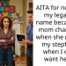 AITA for not using my legal last name because my mom changed it when she married my stepfather when I didn’t want her to?