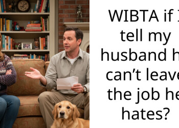 WIBTA if I tell my husband he can’t leave the job he hates?