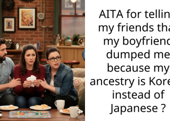 AITA for telling my friends that my boyfriend dumped me because my ancestry is Korean instead of Japanese ?
