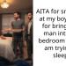 AITA for snapping at my boyfriend for bringing a man into the bedroom while I am trying to sleep?