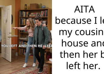 AITA because I left my cousin’s house and then her bf left her.