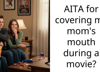 AITA for covering my mom’s mouth during a movie?