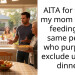AITA for telling my mom to stop feeding the same people who purposely exclude us from dinner?