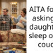 AITA for not asking my daughter to sleep on the couch?
