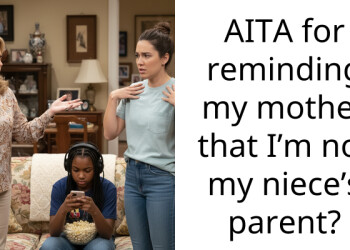 AITA for reminding my mother that I’m not my niece’s parent?
