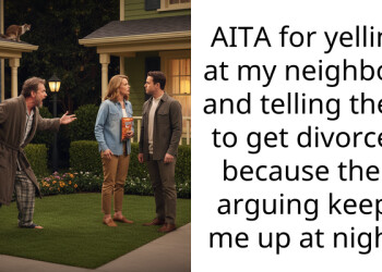 AITA for yelling at my neighbors and telling them to get divorced because their arguing keeps me up at night?
