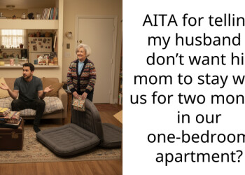 AITA for telling my husband I don’t want his mom to stay with us for two months in our one-bedroom apartment?