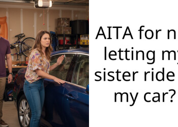 AITA for not letting my sister ride in my car?