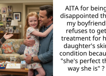 AITA for being disappointed that my boyfriend refuses to get treatment for his daughter’s skin condition because “she’s perfect the way she is” ?