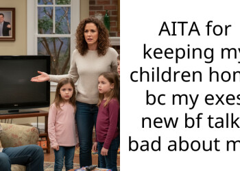 AITA for keeping my children home bc my exes new bf talks bad about me?