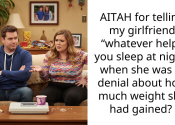 AITAH for telling my girlfriend “whatever helps you sleep at night” when she was in denial about how much weight she had gained?