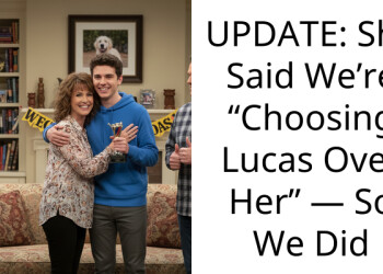 UPDATE: She Said We’re “Choosing Lucas Over Her” — So We Did