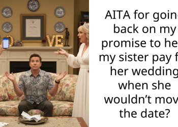 AITA for going back on my promise to help my sister pay for her wedding when she wouldn’t move the date?