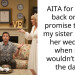 AITA for going back on my promise to help my sister pay for her wedding when she wouldn’t move the date?