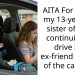 AITA For telling my 13-year-old sister off and continuing to drive her ex-friend as part of the carpool?