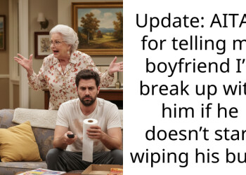 Update: AITAH for telling my boyfriend I’ll break up with him if he doesn’t start wiping his b**t?