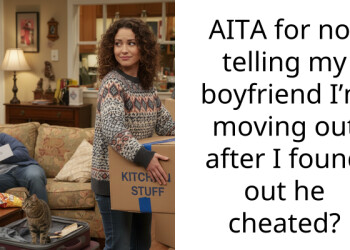 I’m secretly moving out while my cheating boyfriend is at work and leaving him homeless