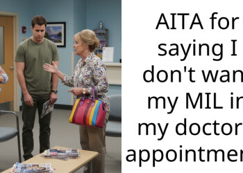 AITA for saying I don’t want my MIL in my doctors’ appointment?