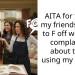 AITA for telling my friends fiance to F off when he complained about them using my recipe?
