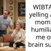WIBTA for yelling at my mom for humiliating me over brain surgery