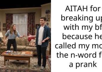 AITAH for breaking up with my bf because he called my mom the n-word for a prank