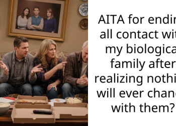 AITA for ending all contact with my biological family after realizing nothing will ever change with them?