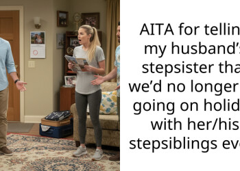 AITA for telling my husband’s stepsister that we’d no longer be going on holiday with her/his stepsiblings ever?