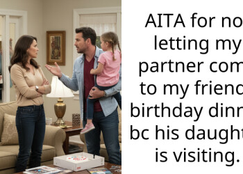 AITA for not letting my partner come to my friends birthday dinner bc his daughter is visiting.
