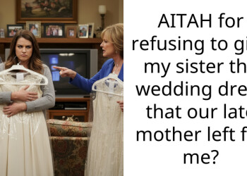 AITAH for refusing to give my sister the wedding dress that our late mother left for me?