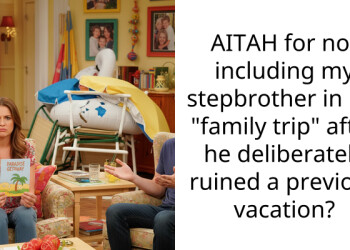 AITAH for not including my stepbrother in my “family trip” after he deliberately ruined a previous vacation?
