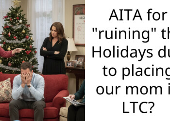 AITA for “ruining” the Holidays due to placing our mom in LTC?