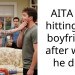 AITA for hitting my boyfriend after what he did?