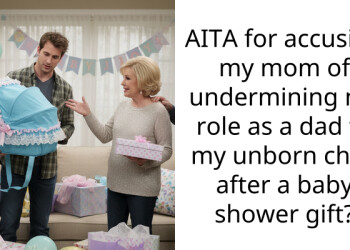 AITA for accusing my mom of undermining my role as a dad to my unborn child after a baby shower gift?