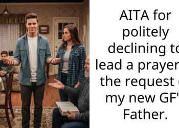 AITA for politely declining to lead a prayer at the request of my new GF’s Father.