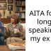 AITA for no longer speaking to my ex wife