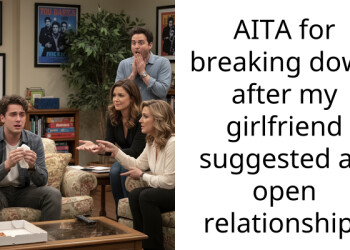 AITA for breaking down after my girlfriend suggested an open relationship?