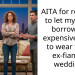 AITA for refusing to let my sister borrow my expensive dress to wear to my ex-fiancé’s wedding?