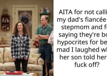 AITA for not calling my dad’s fiancée my stepmom and for saying they’re both hypocrites for being mad I laughed when her son told her to f**k off?